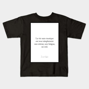 Life without music is simply a mistake, a fatal exile - Friedrich Nietzsche Kids T-Shirt